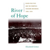 River of Hope: Black Politics and the Memphis Freedom Movement, 1865-1954 - Hardcover