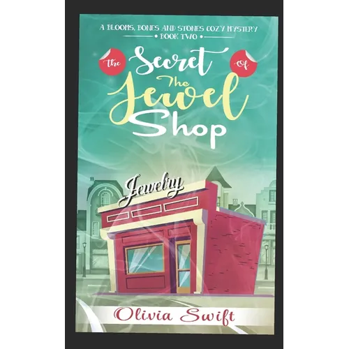 The Secret of the Jewel Shop (A Blooms, Bones and Stones Cozy Mystery - Book Two) - Paperback