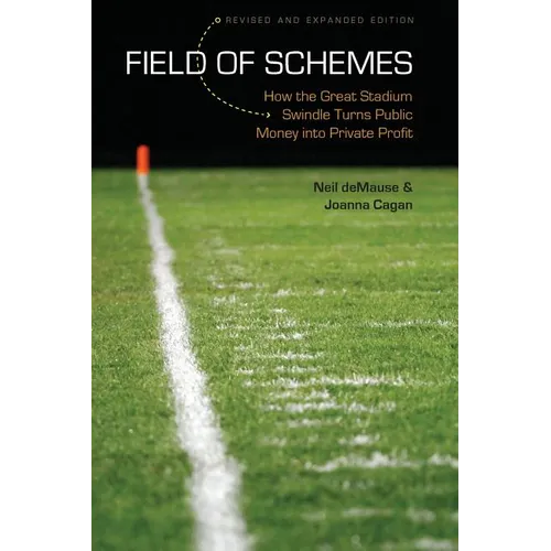 Field of Schemes: How the Great Stadium Swindle Turns Public Money Into Private Profit - Paperback