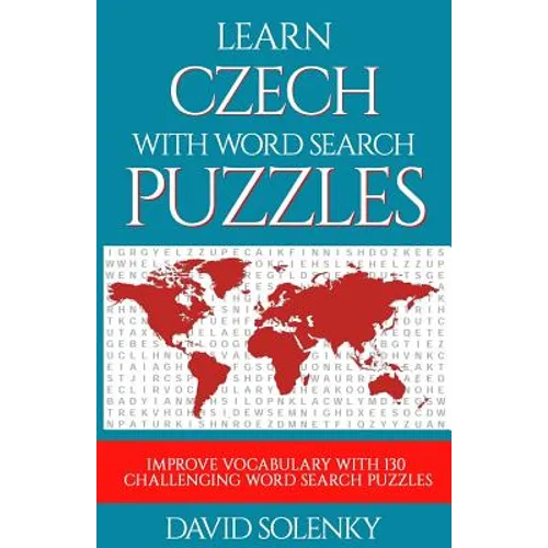 Learn Czech with Word Search Puzzles: Learn Czech Language Vocabulary with Challenging Word Find Puzzles for All Ages - Paperback