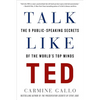 Talk Like Ted: The 9 Public-Speaking Secrets of the World's Top Minds - Paperback