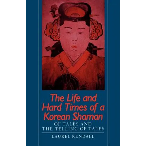 The Life and Hard Times of a Korean Shaman: Of Tales and Telling Tales - Paperback
