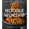 Noodle Worship: Easy Recipes for All the Dishes You Crave from Asian, Italian and American Cuisines - Paperback