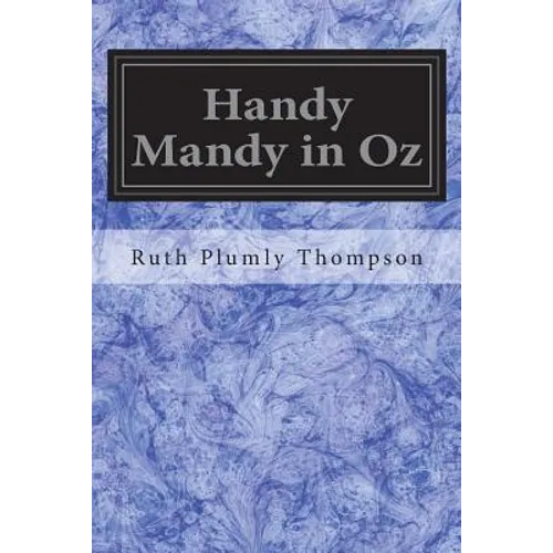 Handy Mandy in Oz: Founded on and Continuing the Famous Oz Series - Paperback