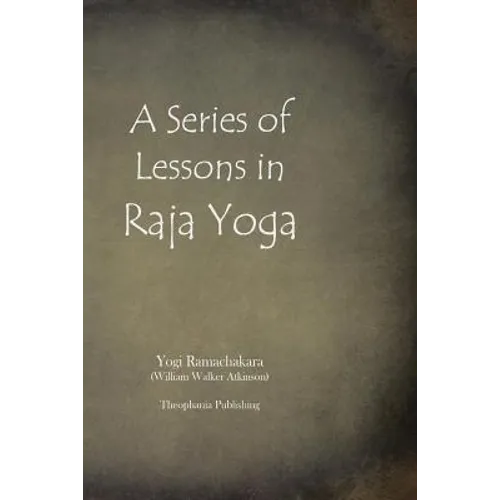 A Series of Lessons in Raja Yoga - Paperback