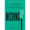Niching Up: The Narrower the Market, the Bigger the Prize - Hardcover