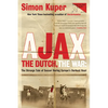 Ajax, the Dutch, the War: The Strange Tale of Soccer During Europe's Darkest Hour - Paperback