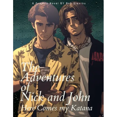 The Adventures of Nick and John: Here Comes my Katana - Paperback