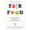 Fair Food: Growing a Healthy, Sustainable Food System for All - Paperback