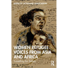 Women Refugee Voices from Asia and Africa: Travelling for Safety - Paperback