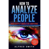 How to Analyze People: Instantly Analyze Anyone - Paperback