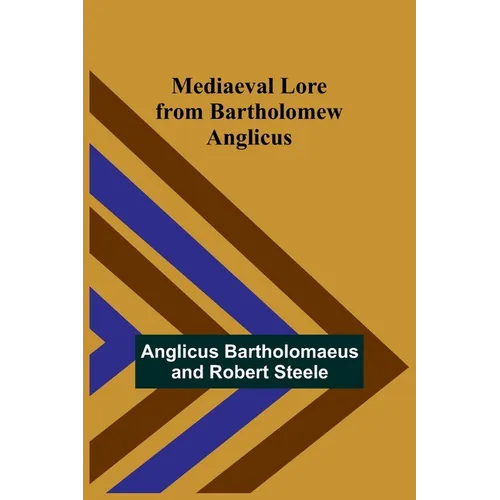 Mediaeval Lore from Bartholomew Anglicus - Paperback