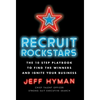 Recruit Rockstars: The 10 Step Playbook to Find the Winners and Ignite Your Business - Hardcover