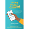 Asking the Best Questions: A comprehensive interviewing handbook for journalists, podcasters, bloggers, vloggers, influencers, and anyone who asks que - Paperback
