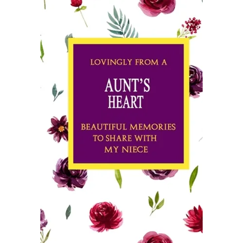 Lovingly From A Aunt's Heart; Beautiful Memories To Share With My Neice - Paperback