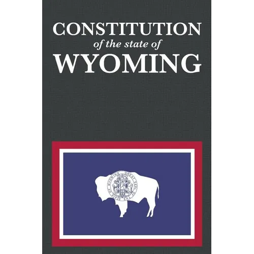 The Constitution of the State of Wyoming - Paperback