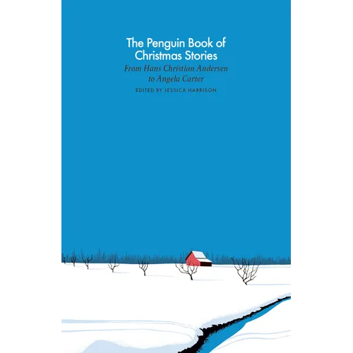 The Penguin Book of Christmas Stories: From Hans Christian Andersen to Angela Carter - Hardcover