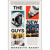 The New Guys: The Historic Class of Astronauts That Broke Barriers and Changed the Face of Space Travel - Paperback