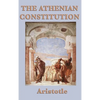 The Athenian Constitution: A Study of the Structure and Evolution of Athenian Government - Hardcover
