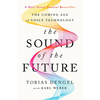 The Sound of the Future: The Coming Age of Voice Technology - Hardcover