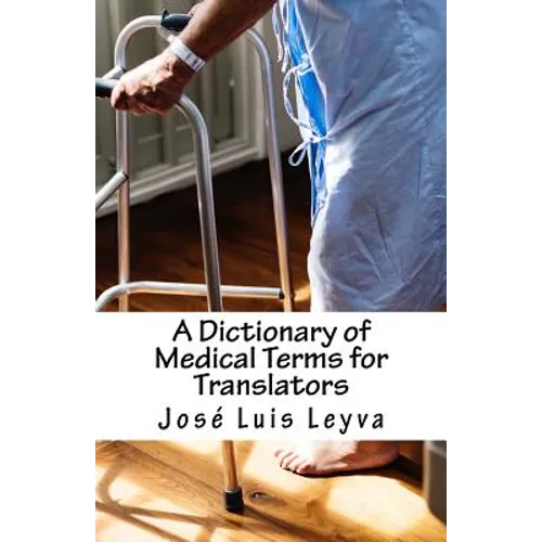 A Dictionary of Medical Terms for Translators: English-Spanish Medical Terms - Paperback