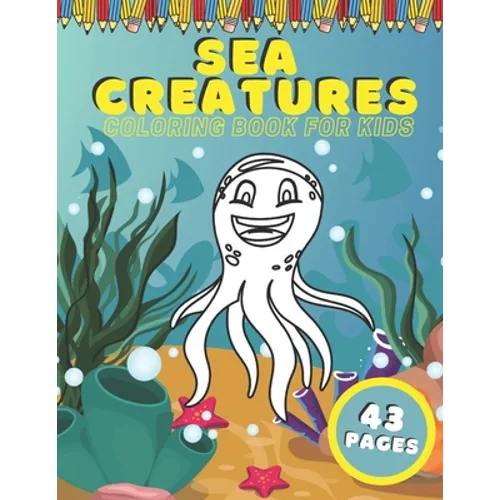 Sea Creatures Coloring Book For Kids: Ocean Animals Education Early Learning Preschool Easy For Boys Girls Baby Toddlers Ages 4-8 - Paperback