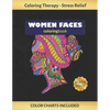 Woman Faces Coloring Book: Art Therapy for Adults - Stress Relieving Animal Design - Color Charts Included (up to 300 colors) - Reduce anxiety - - Paperback
