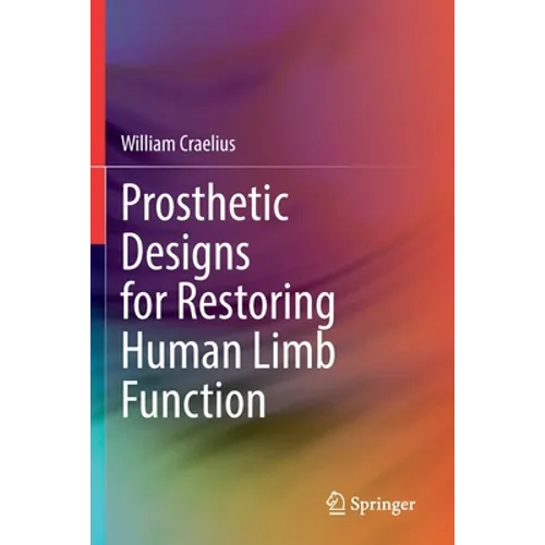 Prosthetic Designs for Restoring Human Limb Function - Paperback