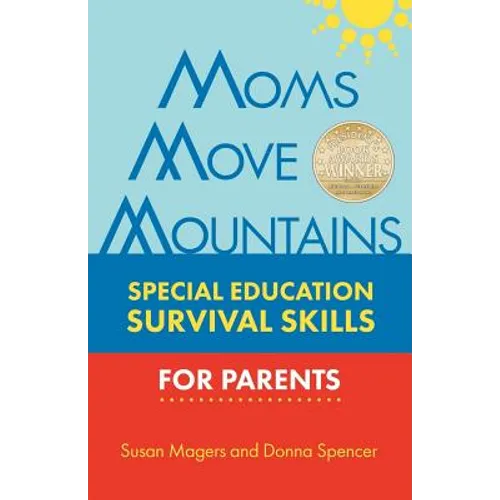 Moms Move Mountains: Special Education Survival Skills for Parents - Paperback