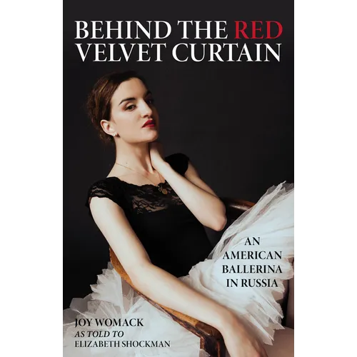Behind the Red Velvet Curtain: An American Ballerina in Russia - Hardcover