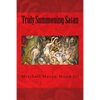 Truly Summoning Satan: Making The Ancient Grimoires User-Friendly - Paperback