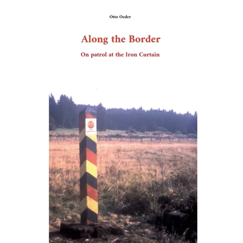 Along the Border: On patrol at the Iron Curtain - Paperback
