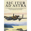 Sic Itur Ad Astra: A Chronological History of Canadian Civil and Military Aviation on the 100th Anniversary of the RCAF Volume 1, From the beginning t - Hardcover