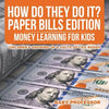 How Do They Do It? Paper Bills Edition - Money Learning for Kids Children's Growing Up & Facts of Life Books - Paperback