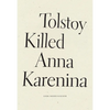 Tolstoy Killed Anna Karenina - Paperback