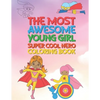 The Most Awesome Young Girl Super Cool Hero Coloring Book: 30 Fun Large Coloring Pages Showing Girls As Super Cool Hero's In Very Inspiring And Positi - Paperback