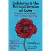 Solidarity Is the Political Version of Love: Lessons from Jewish Anti-Zionist Organizing - Paperback