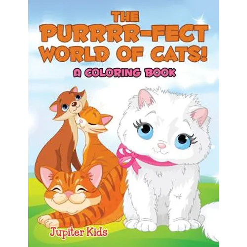 The Purrrr-fect World of Cats! (A Coloring Book) - Paperback