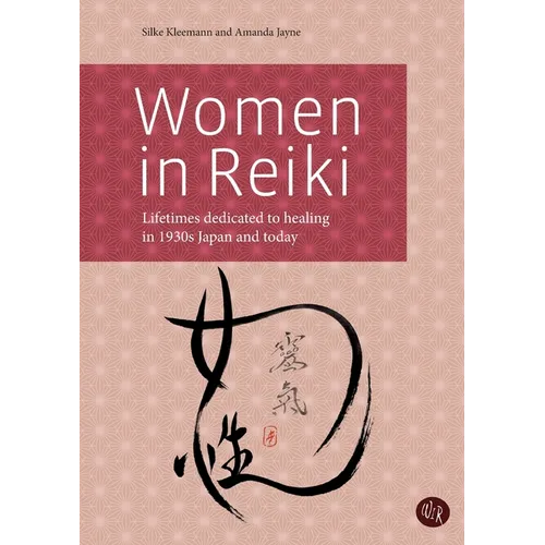 Women in Reiki: Lifetimes dedicated to healing in 1930s Japan and today - Paperback