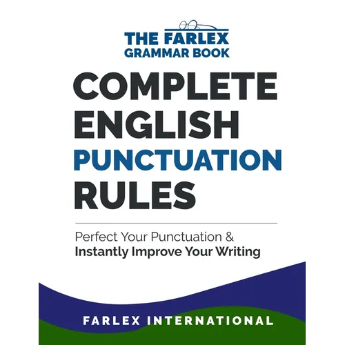 Complete English Punctuation Rules: Perfect Your Punctuation and Instantly Improve Your Writing - Paperback