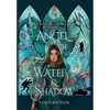 Angel of Water & Shadow - Hardcover