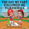 The Day My Fart Followed Me To Baseball - Paperback