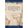 A Treatise of Military Discipline; in Which is Laid Down and Explained the Duty of the Officer and Soldier, ... By Humphrey Bland, ... The Seventh Edi - Hardcover