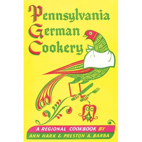 Pennsylvania German Cookery: A Regional Cookbook - Paperback