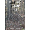 Bigfoot Found Me - Paperback