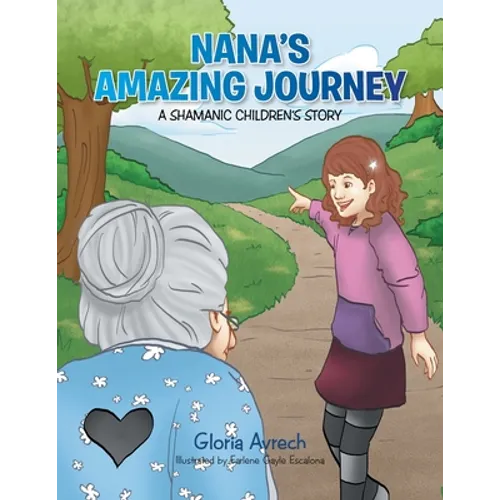 Nana's Amazing Journey: A Shamanic Children's Story - Paperback