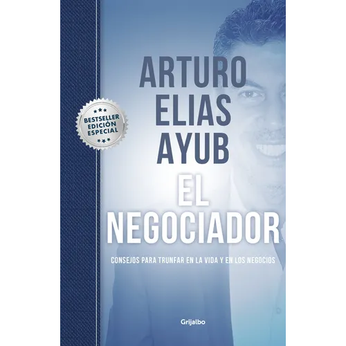 El Negociador (Edición Especial) / The Negotiator (Special Edition): Consejos Para Triunfar En La Vida Y En Los Negocios / Tips for Success in Life an - Hardcover