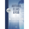El Negociador (Edición Especial) / The Negotiator (Special Edition): Consejos Para Triunfar En La Vida Y En Los Negocios / Tips for Success in Life an - Hardcover