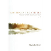 A Mystic in the Mystery: Poems of Spirit, Seasons, and Self - Paperback