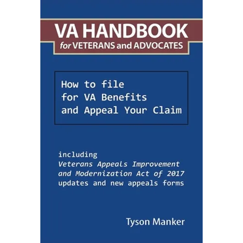 Va Handbook for Veterans and Advocates: How to File for Va Benefits and Appeal Your Claim - Paperback